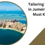 Tailoring Trends in Jumeirah You Must Know