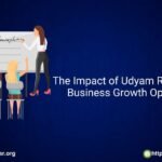 The Impact of Udyam Registration on Business Growth Opportunities