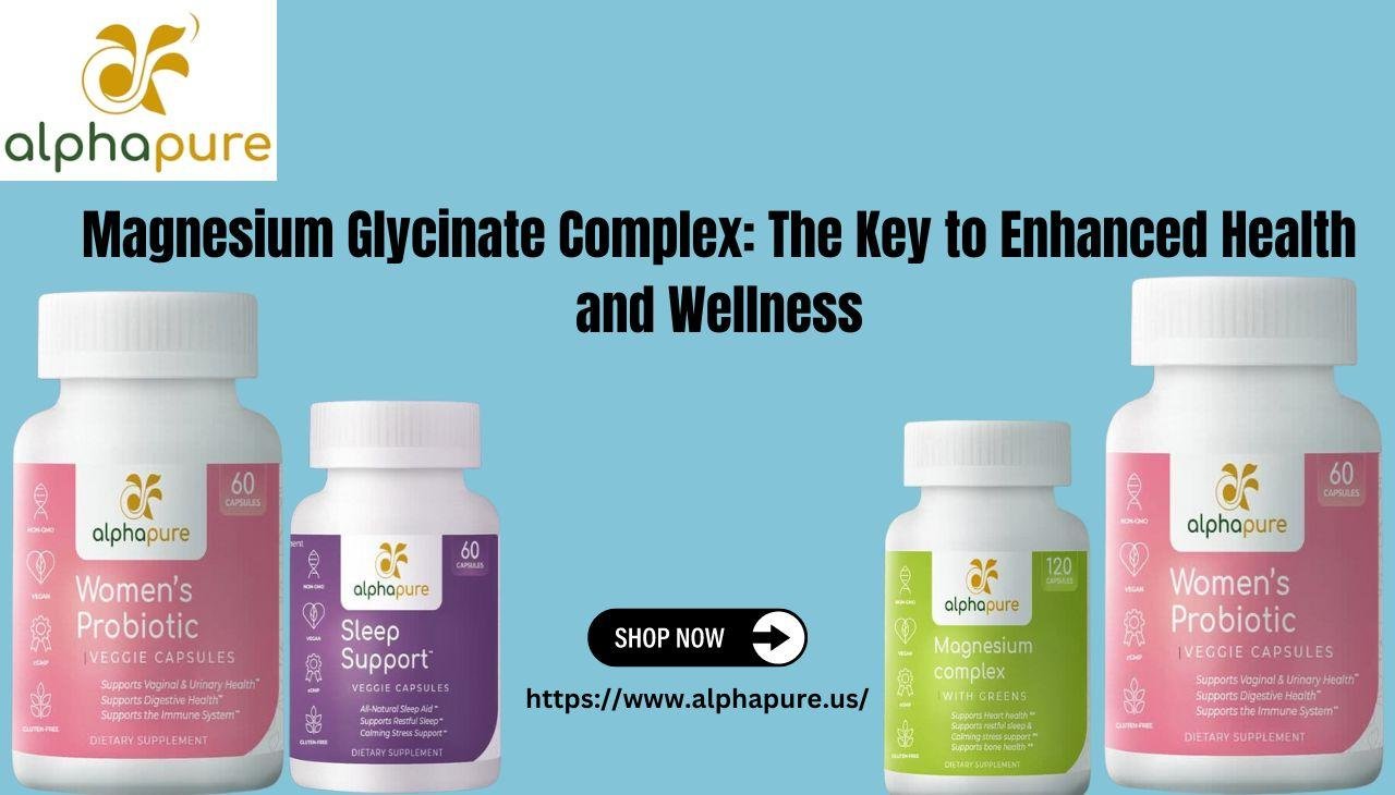 Magnesium Glycinate Complex: The Key to Enhanced Health and Wellness