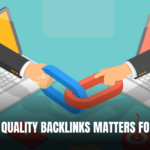 Why Quality Backlinks Matters for SEO