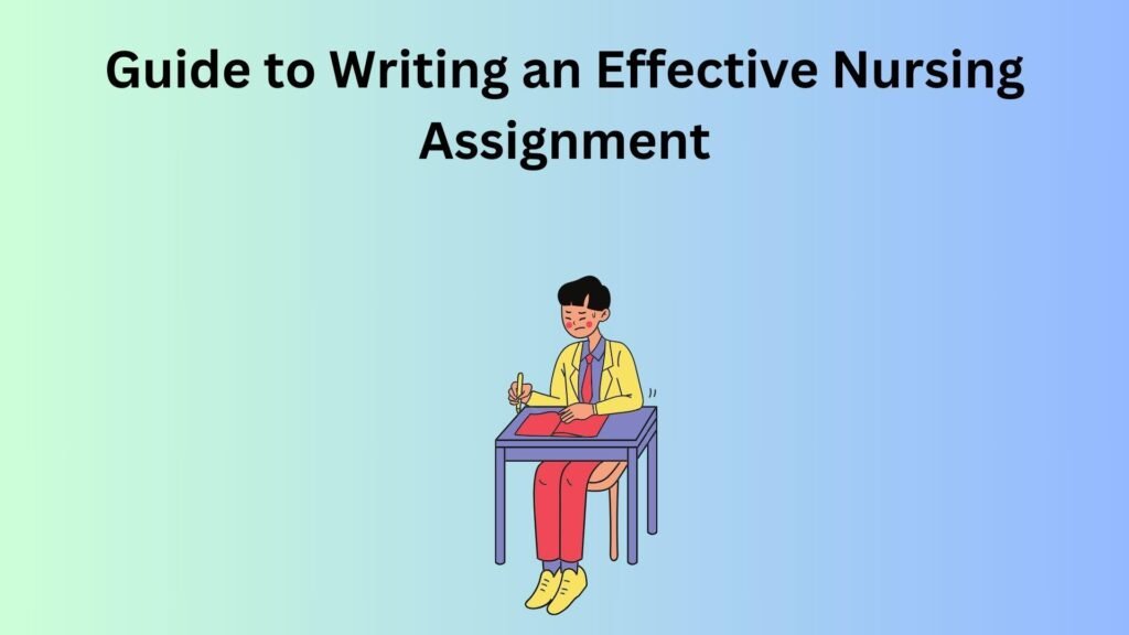 Guide to Writing an Effective Nursing Assignment