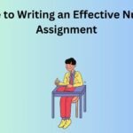 Guide to Writing an Effective Nursing Assignment